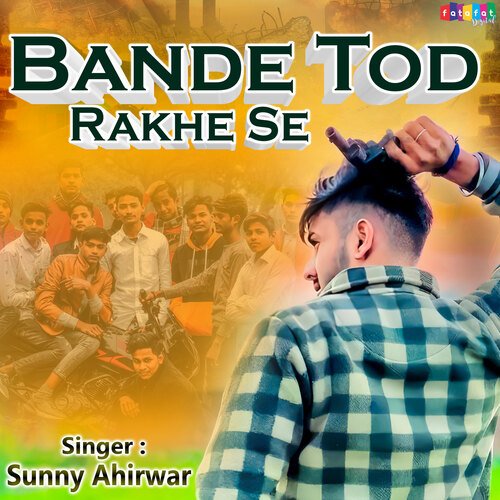 Bande Tod Rakhe Se