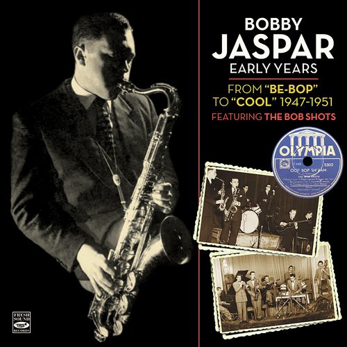 Bobby Jaspar Early Years: From Be-Bop to Cool - 1947-1951