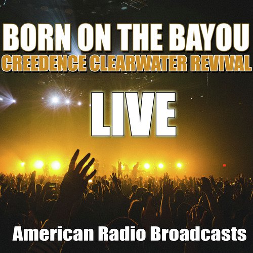 Born On The Bayou (Live)