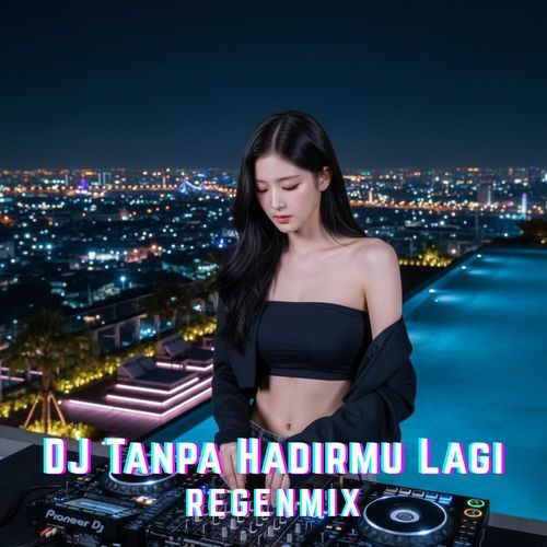 DJ Tanpa Hadirmu Lagi cover art
