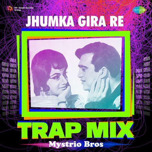 Jhumka Gira Re - Trap Mix