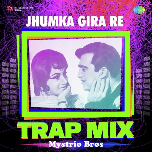 Jhumka Gira Re - Trap Mix