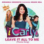 Leave It All To Me (Theme from iCarly) (Album Version)