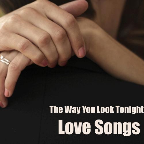 Love Songs - The Way You Look Tonight