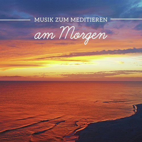 Musik zum Meditieren am Morgen