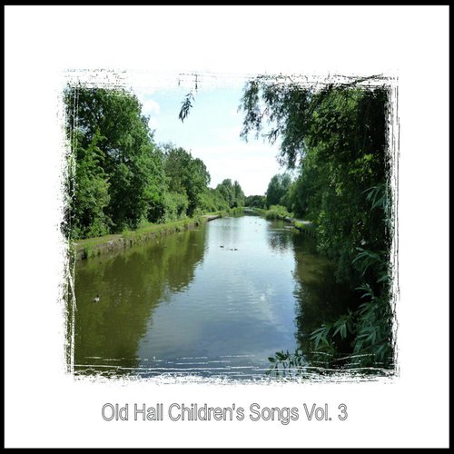 Old Hall Children's Songs, Vol. 3