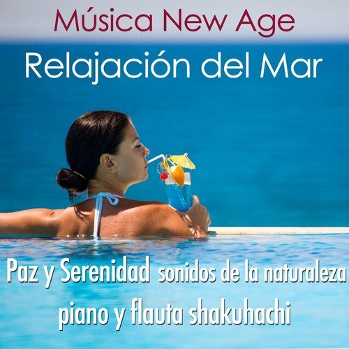 Relajación del Mar: Sonidos y Canciones New Age Relajantes para Meditaciones o Yoga para lograr la Paz Interior, Tranquilidad y Calma con Música de Piano con Sonidos Especiales de la Naturaleza