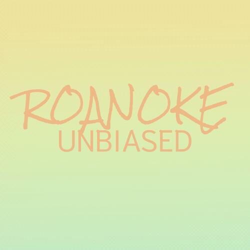 Roanoke Unbiased