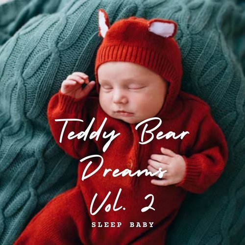 Sleep Baby: Teddy Bear Dreams Vol. 2
