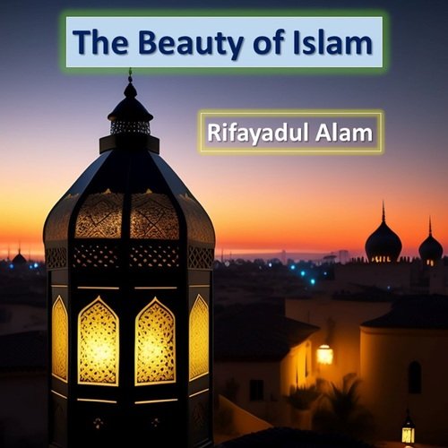 The Beauty of Islam