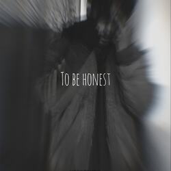 To Be Honest-LyMtVw1Yenk