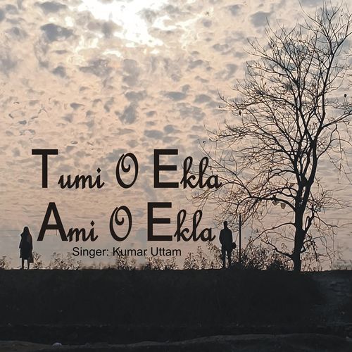 Tumi O Ekla Ami O Ekla