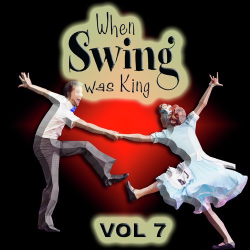 When Swing Was King Vol 7