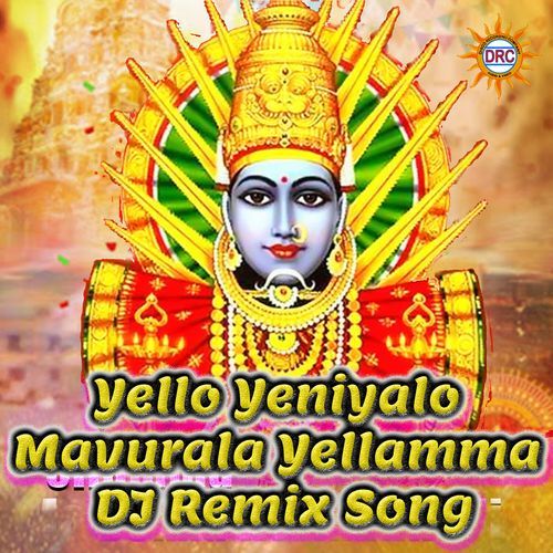 Yello Yeniyalo Mavurala Yellamma (DJ Remix Song)