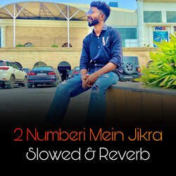 2 Numberi Mein Jikra (Slowed &amp; Reverb)-RSwjayB3dmQ