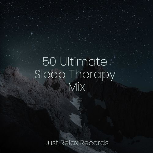 50 Ultimate Sleep Therapy Mix