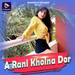 A Rani Kholna Dor