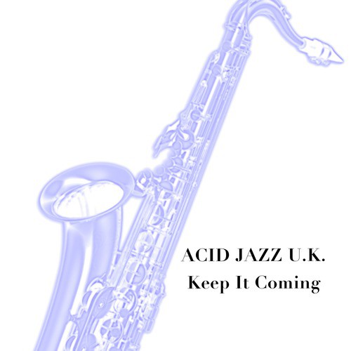 Acid Jazz U.K.: Keep It Coming