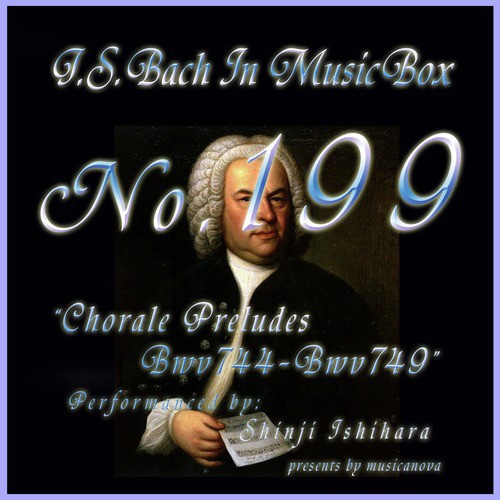 Bach in Musical Box 199 / Chorale Preludes, BWV 738 - BWV 743 - EP