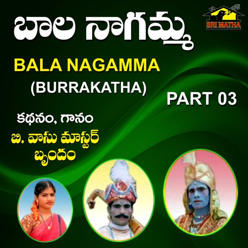 Bala Nagamma, Pt. 3 (Burrakatha)