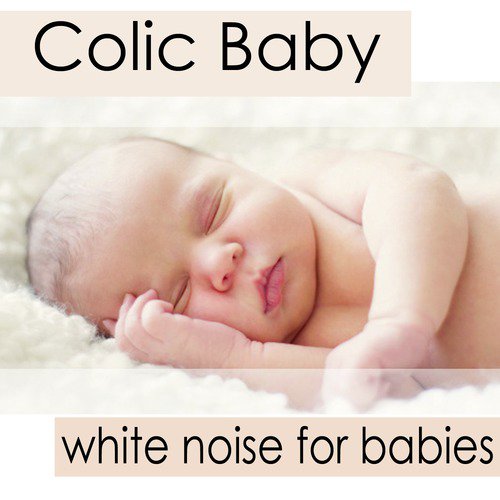 Colic Baby: White Noise for Babies