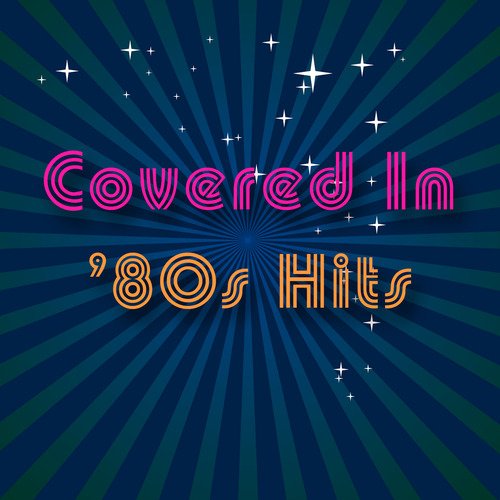 Covered in '80s Hits