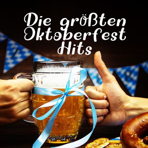 Die größten Oktoberfest Hits - O`zapft is