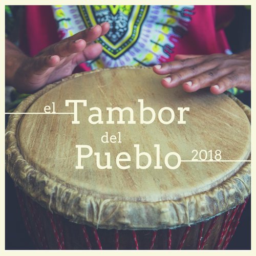 El Tambor del Pueblo 2018 - Canciones Instrumentales del Mundo Yoga, Meditación y Relax