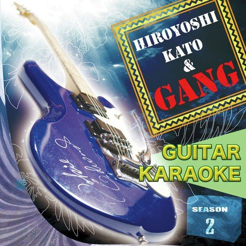 Hiroyoshi Kato and Gang: Season Two (Guitar Karaoke)