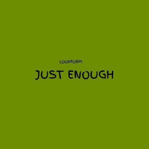 Just Enough