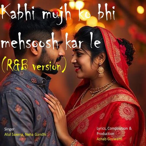 Kabhi Mujh Ko Bhi Mehsoosh Kar Le (R&B Version)