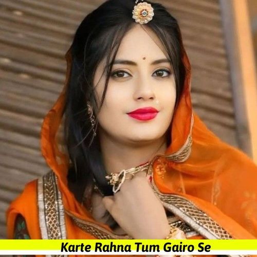 Karte Rahna Tum Gairo Se