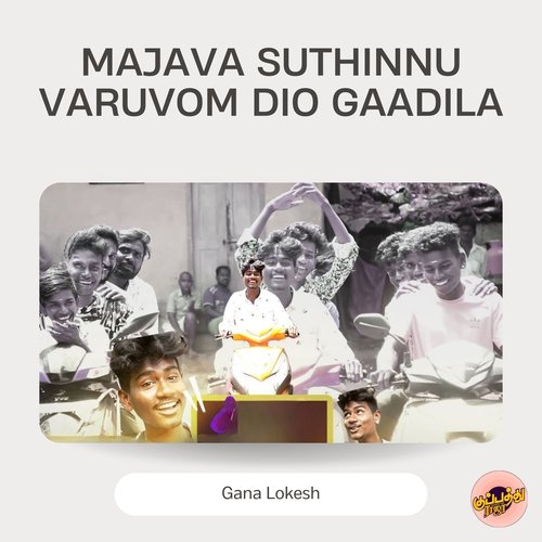 Majava Suthinnu Varuvom Dio Gaadila