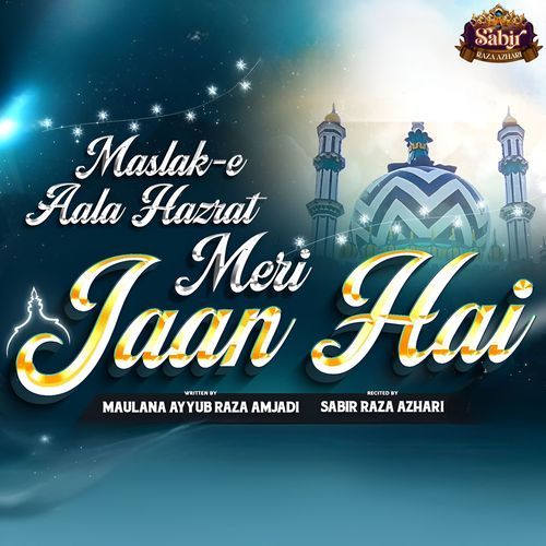 Maslak e Aala Hazrat Meri Jaan Hai