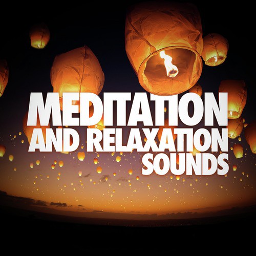 Meditation and Relaxation Sounds