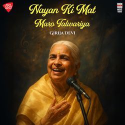 Nayan Ki Mat Maro Talwariya - Raga Bhairavi - Tala Dadra