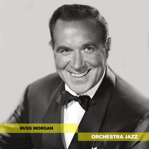 Orchestra Jazz - the Swing of Russ Morgan Orchestra