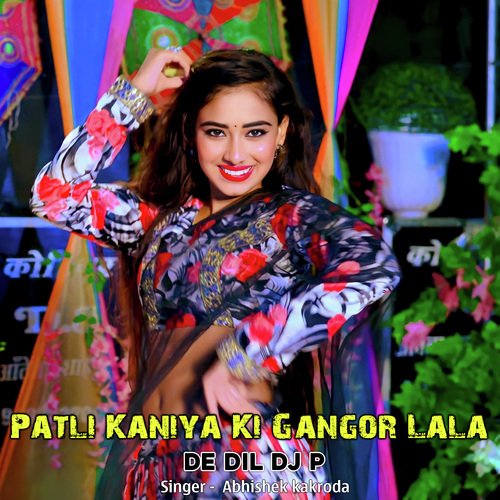 Patli Kaniya Ki Gangor Lala De Dil Dj P