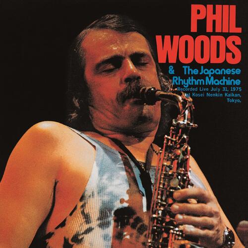 Phil Woods & The Japanese Rhythm Machine (Live at Kousei-Nenkin Hall, Tokyo, Japan - July 31, 1975)