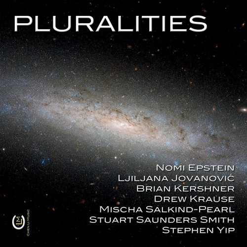 Pluralities: Drew Krause - Nomi Epstein - Mischa Salkind-Pearl - Ljiljana Jovanović - Stephen Yip - Stuart Saunders Smith - Brian Kershner