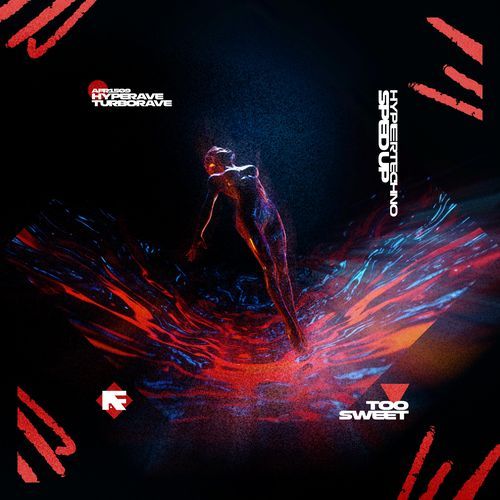 TOO SWEET (HYPERTECHNO SPED UP)
