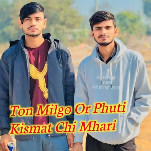 Ton Milgo Or Phuti Kismat Chi Mhari