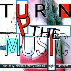 Turn up the Music and Sexy Blackout Party Rock All Night Anthem