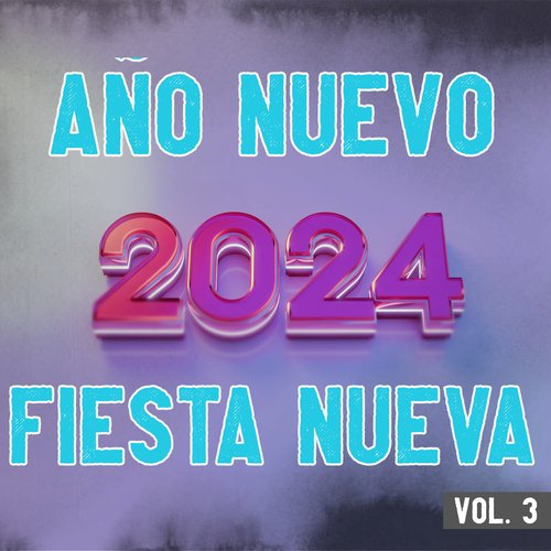 Año Nuevo 2024, Fiesta Nueva Vol. 3