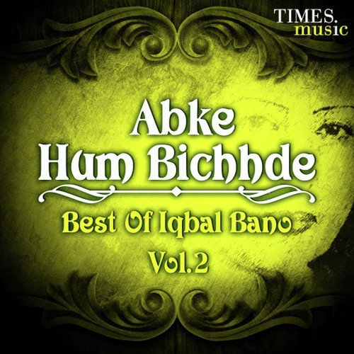 Abke Hum Bichhde - Best of Iqbal Bano, Vol. 2