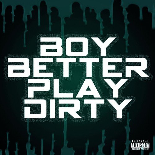 Boy Better Play Dirty - 3