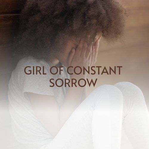 Girl of Constant Sorrow