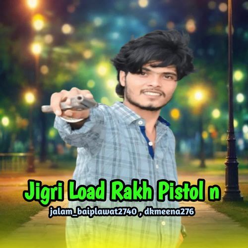 Jigri Load Rakh Pistol n