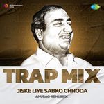 Jiske Liye Sabko Chhoda - Trap Mix
