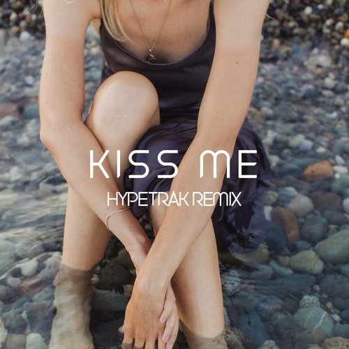 Kiss Me (Hypetrak Remix)_poster_image